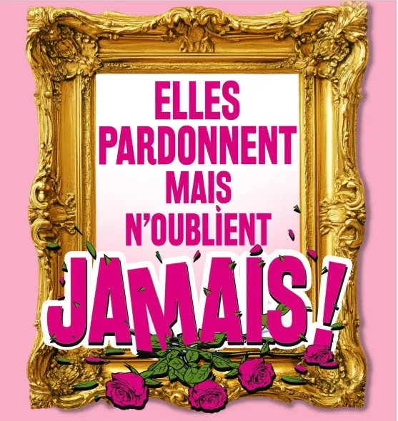 Elles pardonnent mais n’oublient jamais