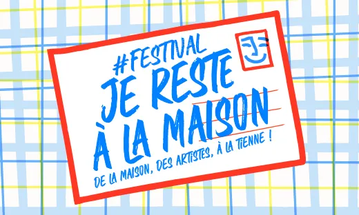 De beaux noms à l&rsquo;affiche du Festival #Jerestealamaison