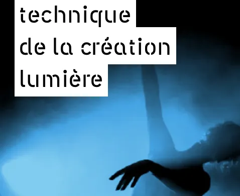 Technique de la création lumière – Décembre 2021