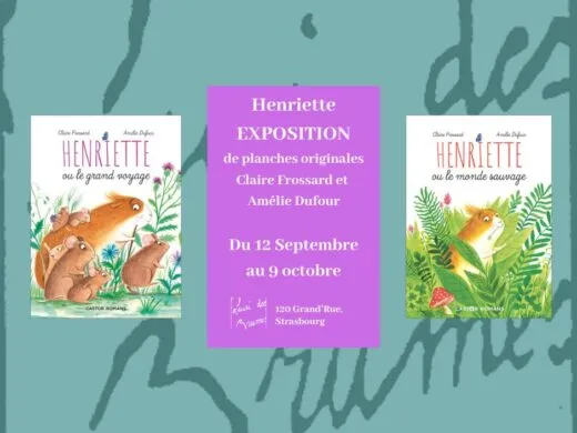 Exposition de dessins originaux issus de la série de livre jeunesse « Henriette » édité chez Casterman – du 12 septembre au 9 octobre – Strasbourg