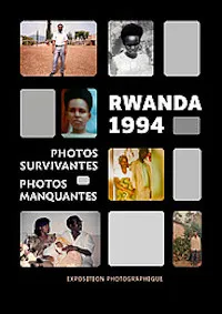 Exposition Rwanda 1994. Photos survivantes, photos manquantes – Du 5 au 26 mars – Strasbourg