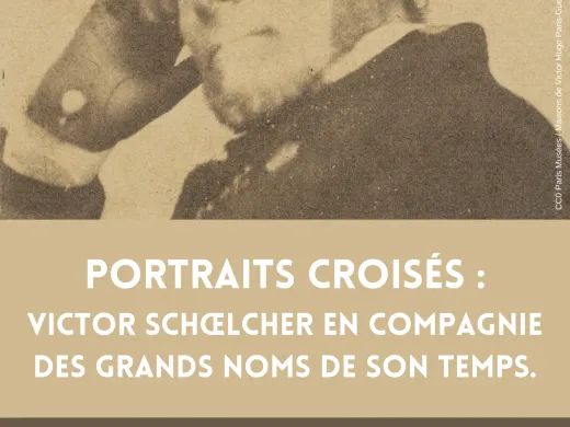 Portraits croisés : Victor Schœlcher en compagnie des grands noms de son temps – du 17 mai au 21 septembre – Fessenheim