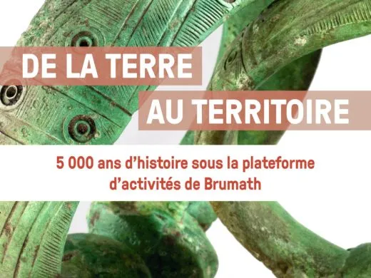De la terre au territoire : 5000 ans d’histoire sous la plateforme d’activité de Brumath – Du 11 juin au 6 juillet – Brumath